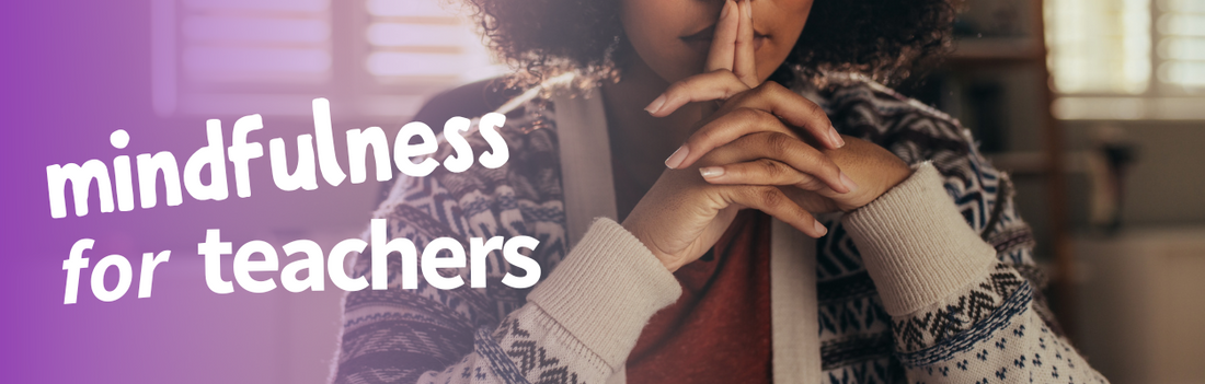 Mindfulness for Teachers