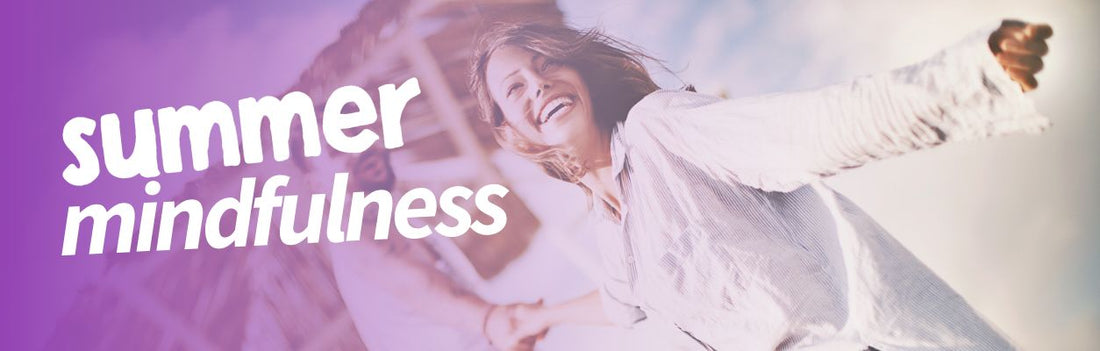 5 Ways to Practice Mindfulness this Summer