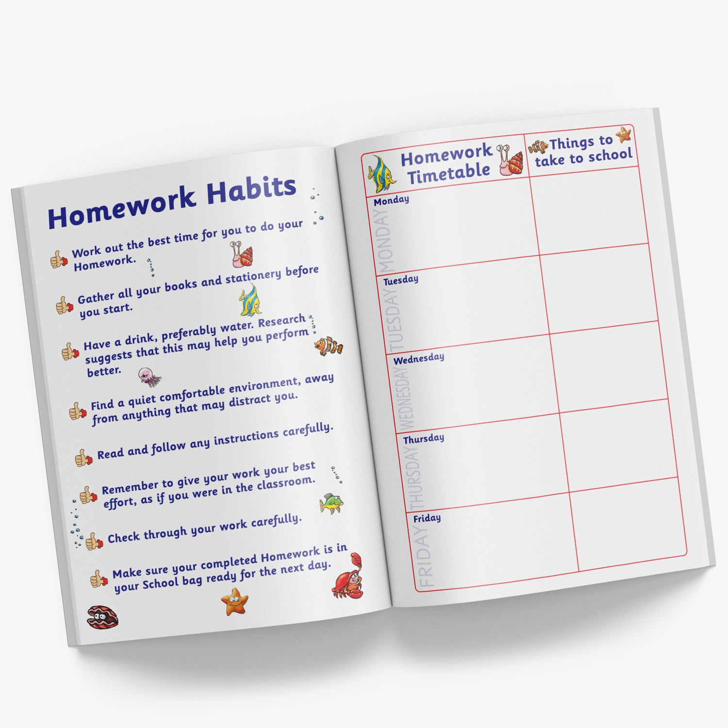 Inside pages of book with Homework Habits on the open left hand page with hints such as 'Work out the best time for you to do your homework' and 'Find a quiet, comfortable environment, away from anything that may distract you'.  The right hand page as a Homework Table with the weekdays on along with space to add 'Things to take to school' on each day.