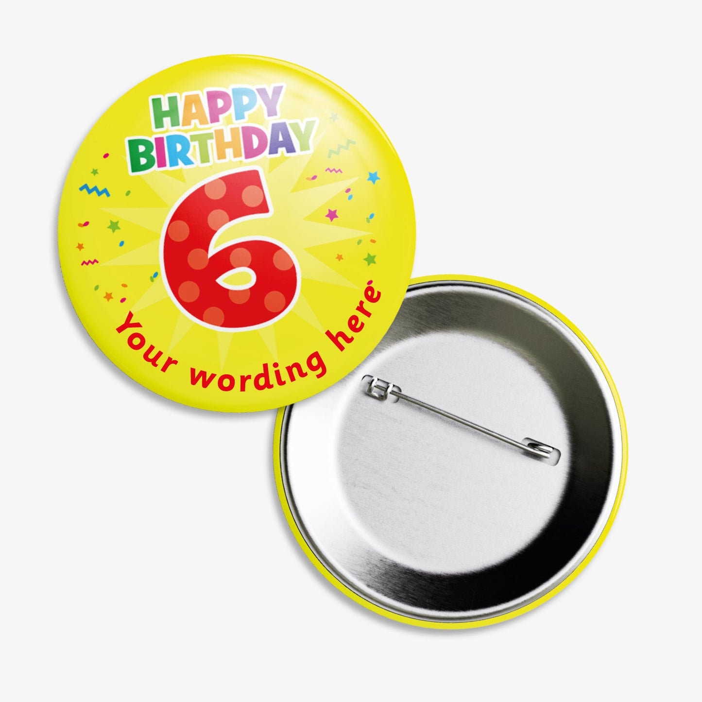 A set of ten 38mm round badges with a vibrant yellow background, featuring the phrase "Happy Birthday" in multicoloured letters above a large, bold red number "6"; includes a customisable text area below the design and a safety pin backing.