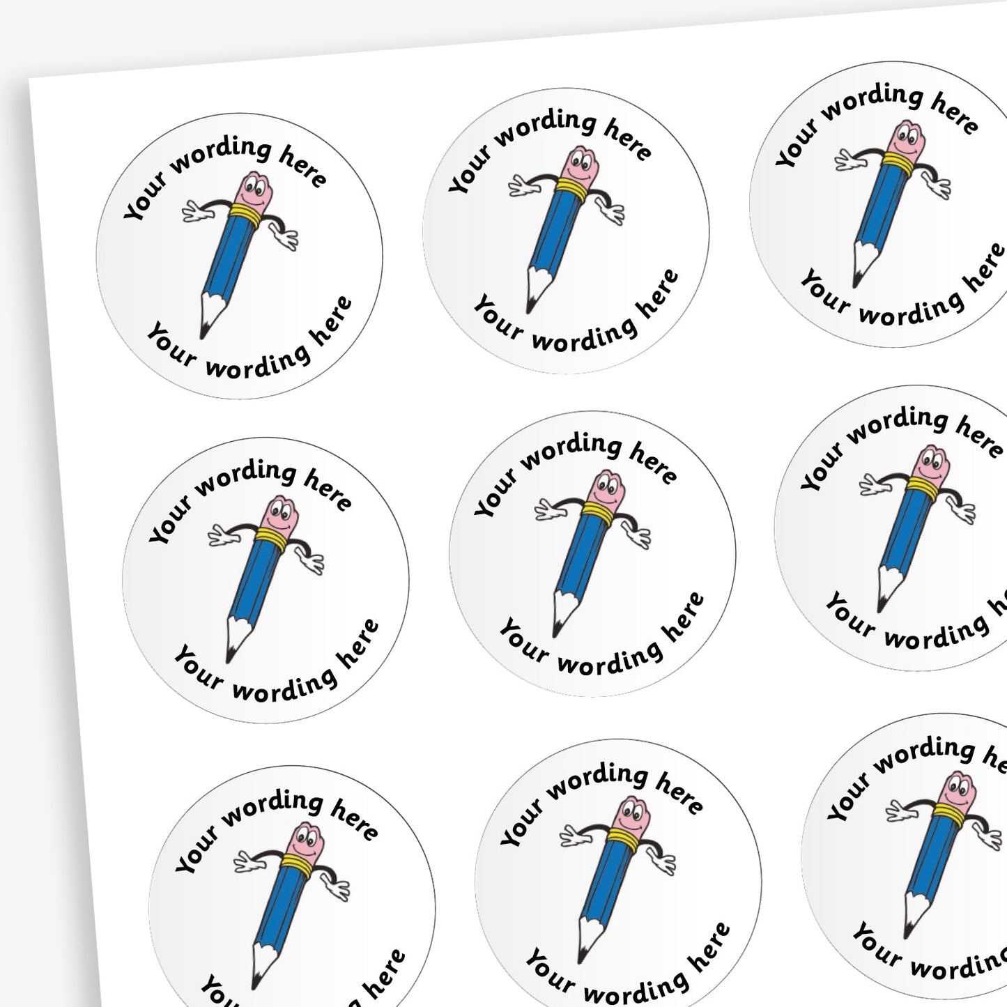 Sheet of white, circular stickers.  There is a smiling blue pencil illustration with it's hands out as a central image.  Placeholder text above and below 'Your wording here' indicate customisation options.