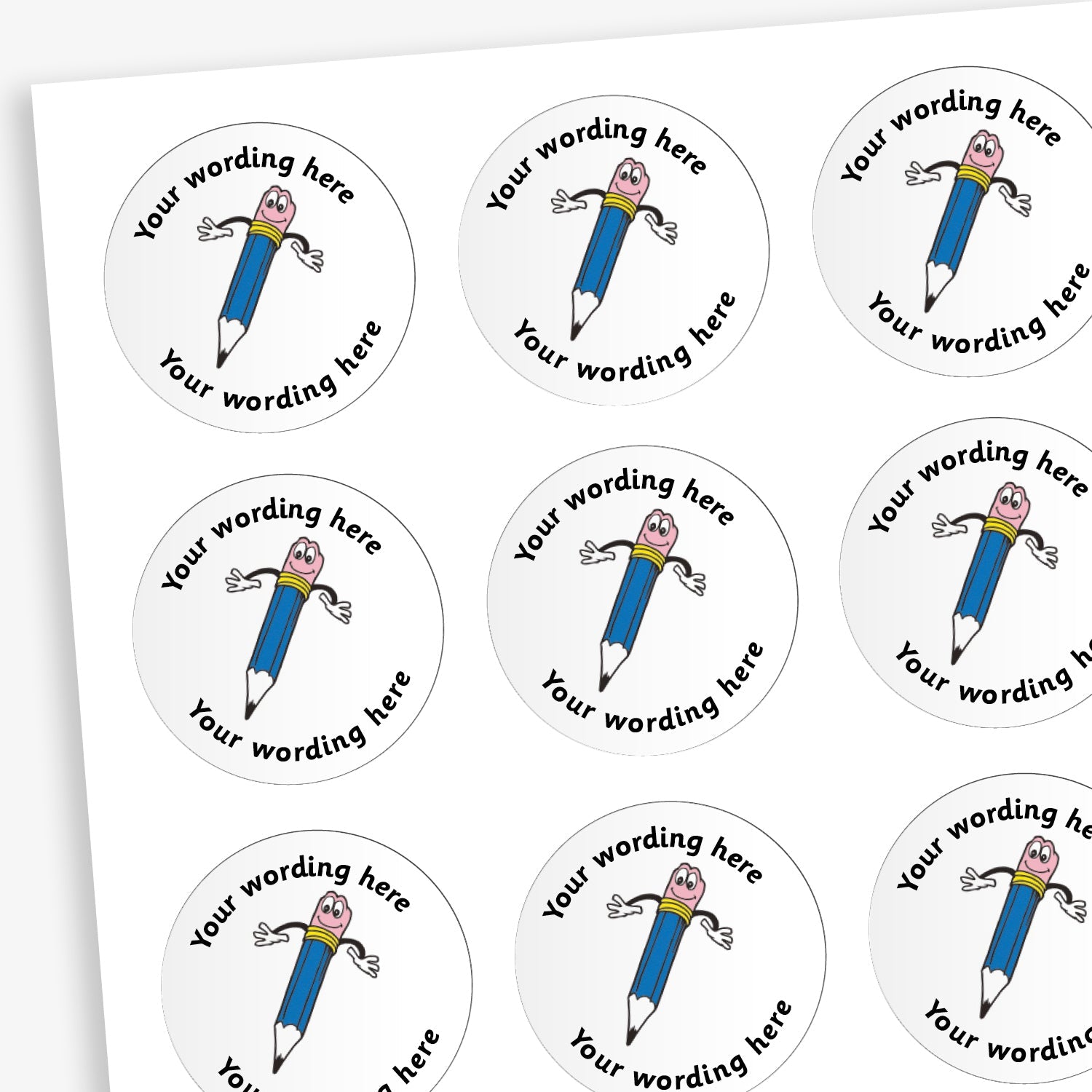 Sheet of white, circular stickers.  There is a smiling blue pencil illustration with it's hands out as a central image.  Placeholder text above and below 'Your wording here' indicate customisation options.
