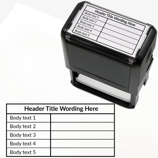 A self-inking rectangular stamp, 75mm x 38mm with black ink, with a customisable label displaying the phrase 'HEADER TITLE WORDING HERE' above a table with five lines and two columns. Each line of the left hand column of the table has placeholder text 'Body text 1', 'Body text 2', 'Body text 3', 'Body text 4' and 'Body text 5'.  The right column is blank.