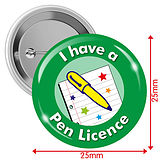 I have a Pen Licence Badges - Green (10 Badges - 25mm)