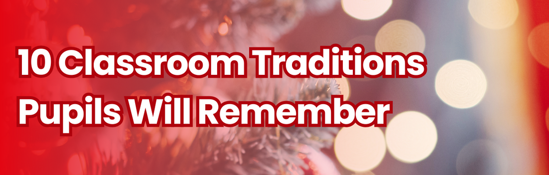 10 Festive Classroom Traditions Pupils Will Remember