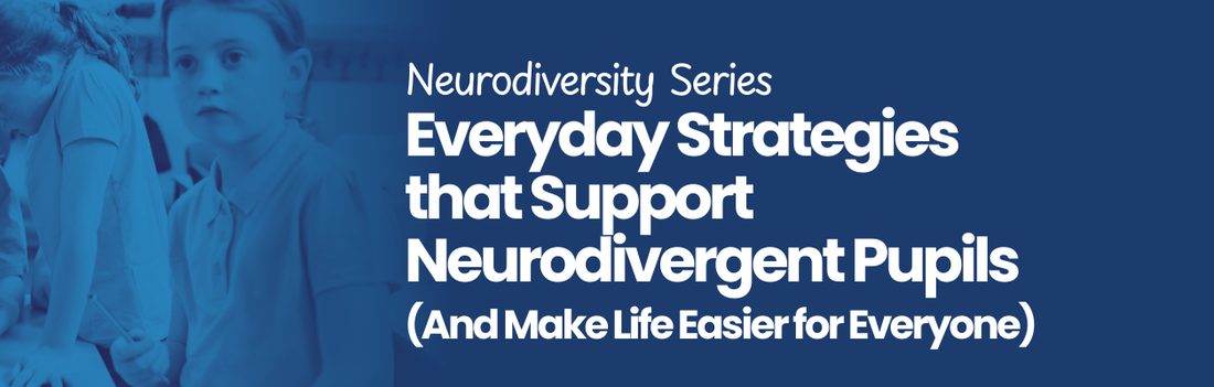 Everyday Strategies That Support Neurodivergent Pupils