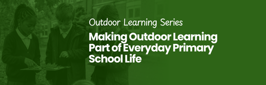 Making Outdoor Learning Part of Everyday Primary School Life | Blog Banner