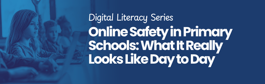 Online Safety in Primary Schools: What It Really Looks Like Day to Day