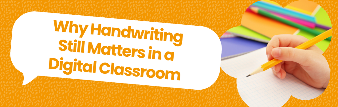 Why Handwriting Still Matters in a Digital Classroom | Blog Banner