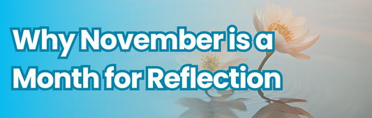 Why November is a Month for Reflection