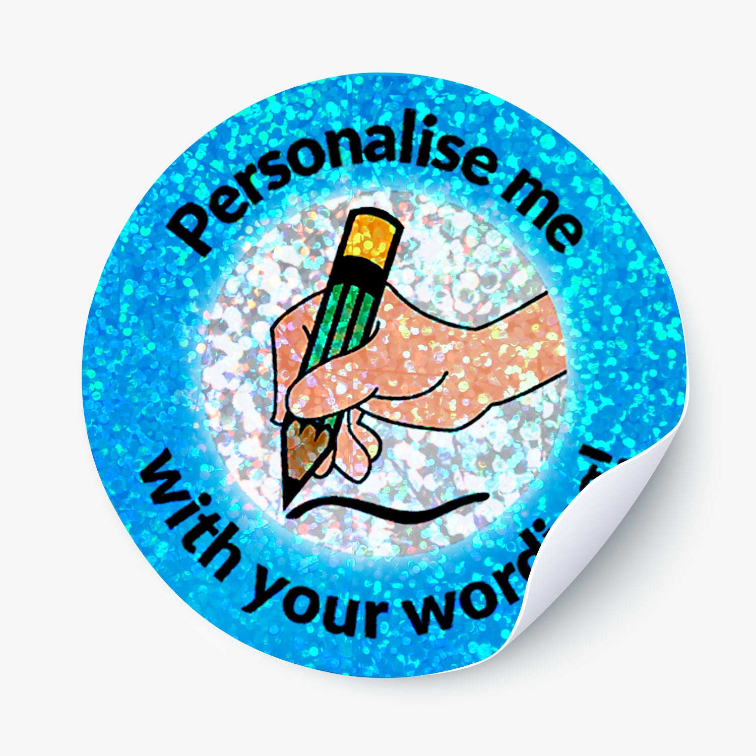 Round sticker with a hand holding a pencil and text 'Personalise me with your wording' on a blue glittery background.