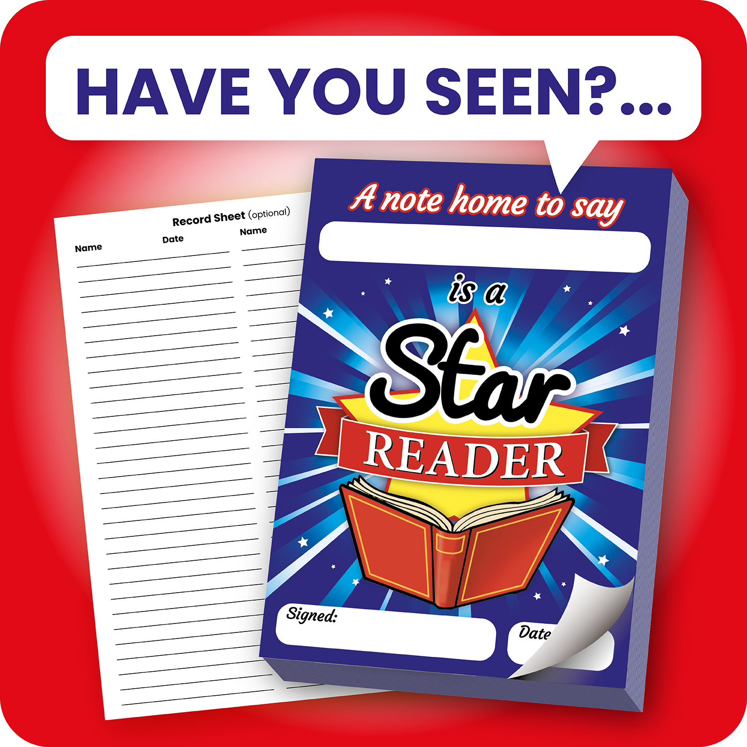 Have you seen?... Star Reader notepad designed as a note home to celebrate reading achievement. The vibrant design features a glowing red book, rays of light, and the message 'A note home to say ___ is a Star Reader'. Includes space for a name, signature, and date. A separate record sheet for tracking is shown beside the notepad.