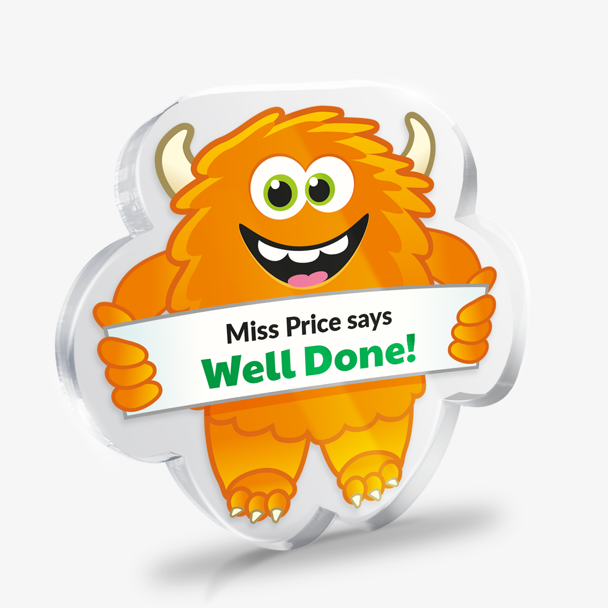 Acrylic orange monster award with example text 'Miss Price says Well Done!' Show on a white background.