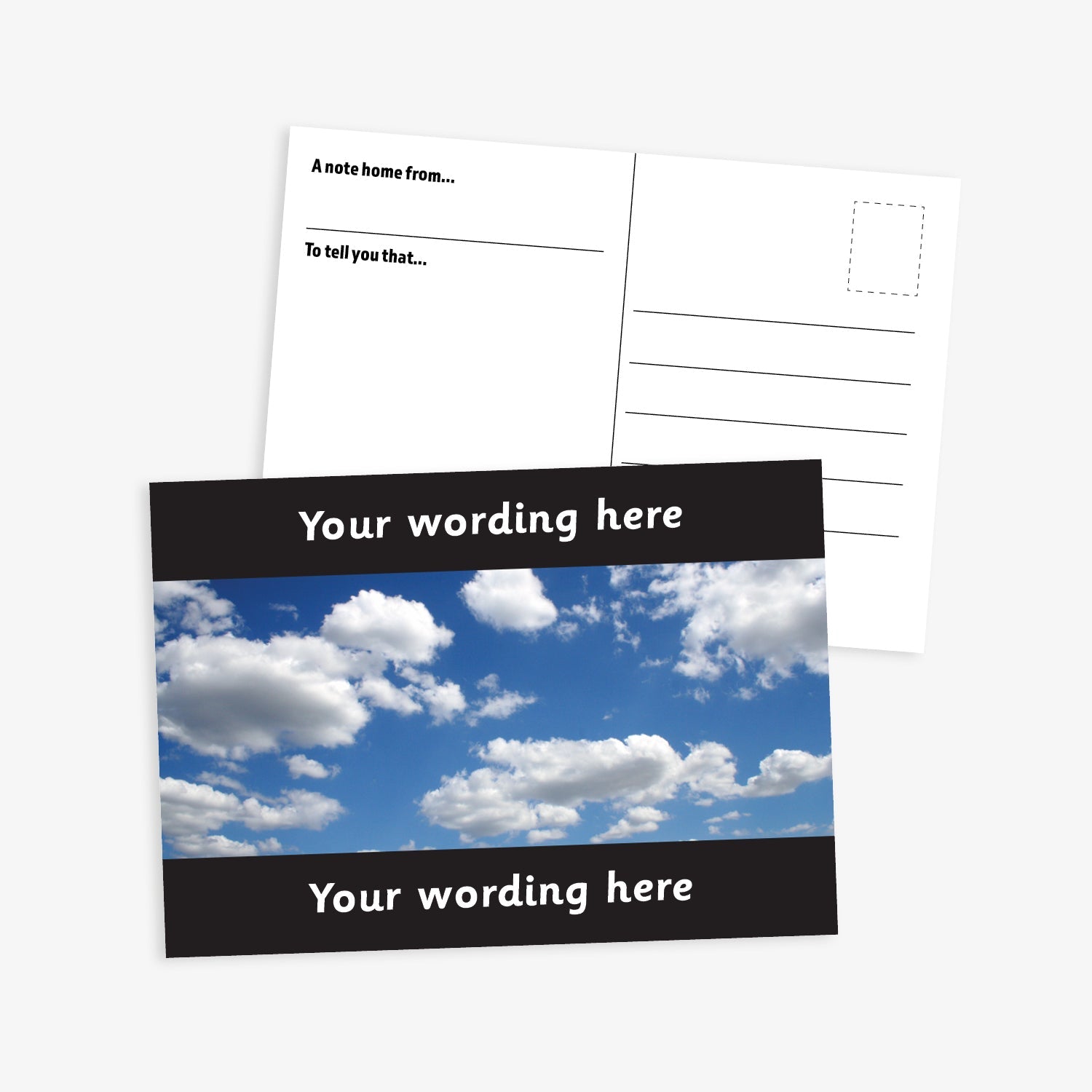 A6-sized personalised postcard featuring a blue sky with several white couds in it, with black customisable text areas at the top and bottom reading 'Your wording here'; the reverse side includes designated spaces for sender and recipient details, making it suitable for rewarding pupil achievements.
