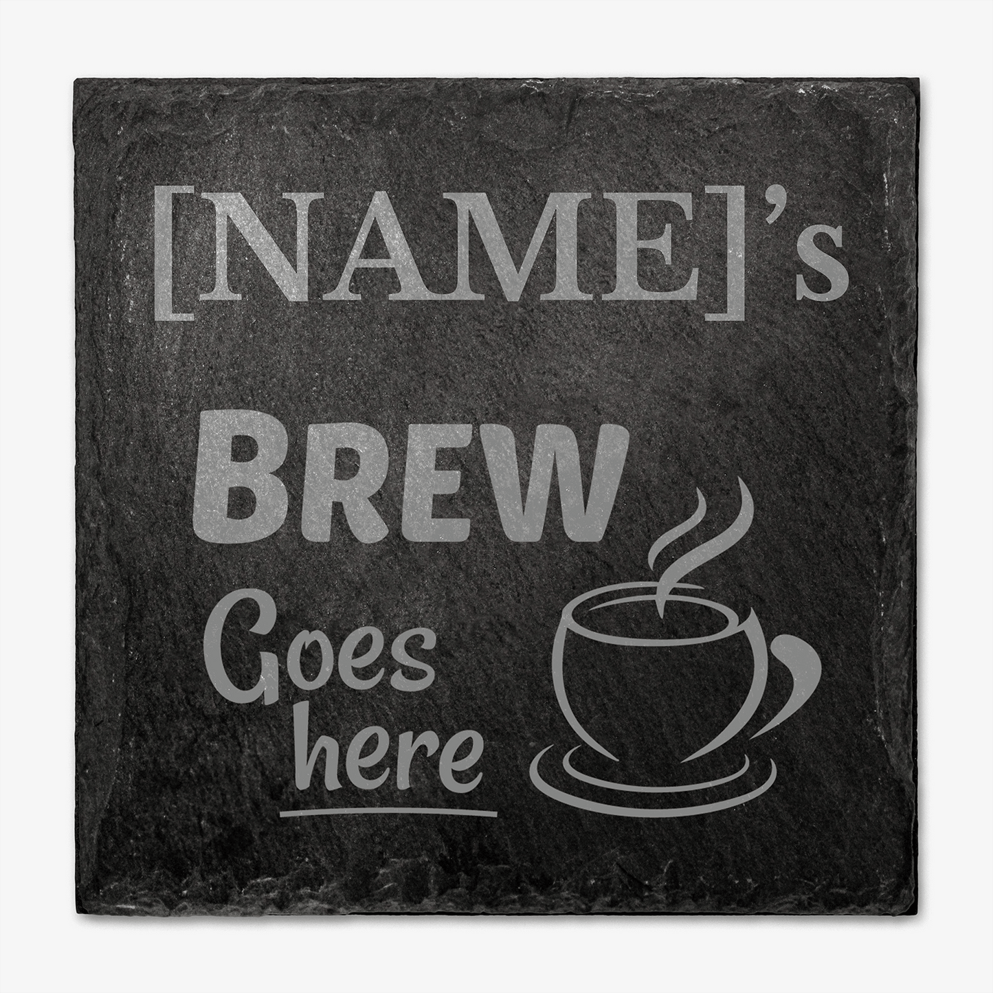 Personalised slate coaster with 'NAME's Brew Goes here' text and coffee cup illustration.