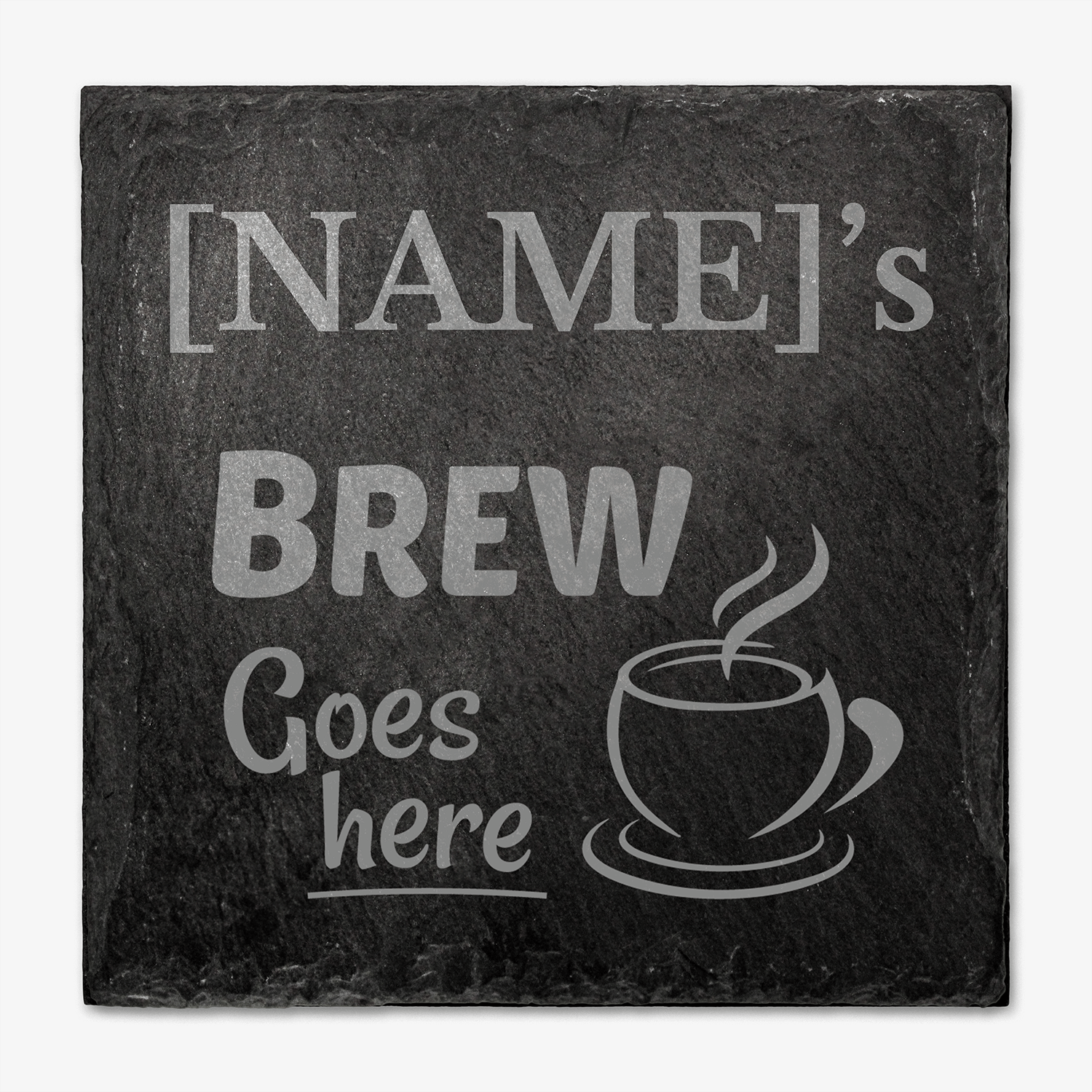 Personalised slate coaster with 'NAME's Brew Goes here' text and coffee cup illustration.