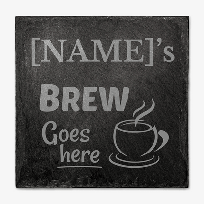 Personalised slate coaster with 'NAME's Brew Goes here' text and coffee cup illustration.