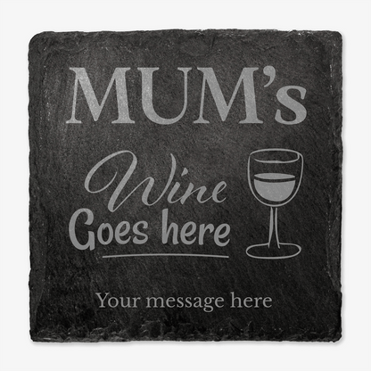 Personalised slate coaster with 'MUM's Wine Goes here' text and wine glass graphic. Coaster shown against a light background.