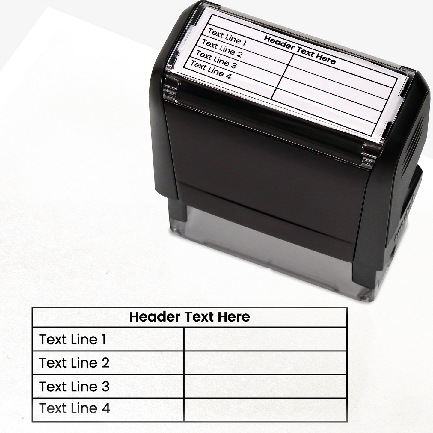 A self-inking stamp with black ink, with a customisable label displaying the phrase 'Header Text here' above a table with four lines and two columns. Each line of the left hand column of the table has placeholder text 'Text Line 1', 'Text Line 2', 'Text Line 3' and 'Text Line 4'.  The right column is blank.