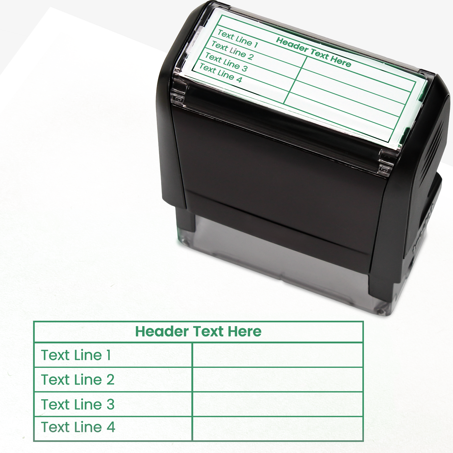 A self-inking stamp with green ink, with a customisable label displaying the phrase 'Header Text here' above a table with four lines and two columns. Each line of the left hand column of the table has placeholder text 'Text Line 1', 'Text Line 2', 'Text Line 3' and 'Text Line 4'.  The right column is blank.