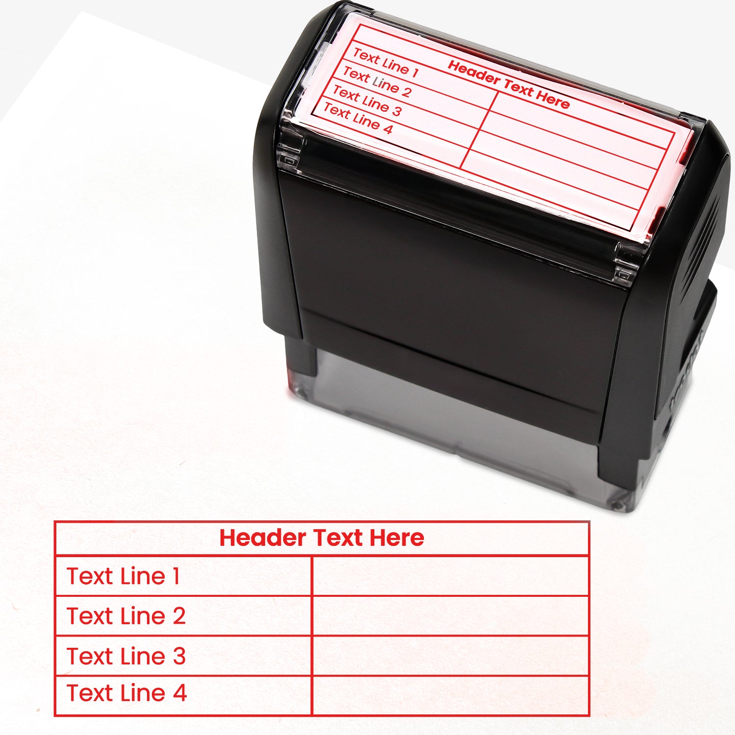 A self-inking stamp with red ink, with a customisable label displaying the phrase 'Header Text here' above a table with four lines and two columns. Each line of the left hand column of the table has placeholder text 'Text Line 1', 'Text Line 2', 'Text Line 3' and 'Text Line 4'.  The right column is blank.