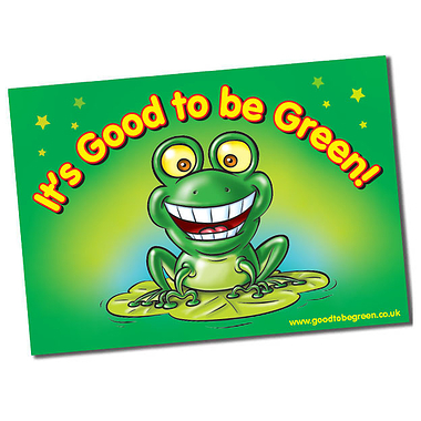 It's Good to be Green Plastic Poster (A1 Sized)